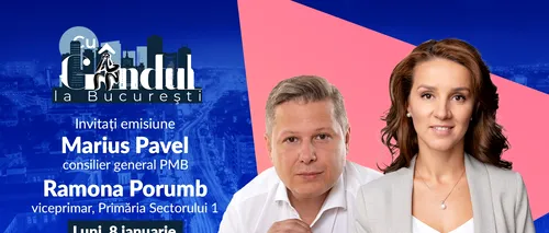 „Cu Gândul la București” începe luni, 8 ianuarie, de la ora 19.00. Invitați: Ramona Porumb și Marius Pavel