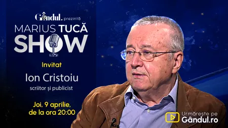 Marius Tucă Show începe joi, 9 aprilie, de la ora 20.00, live pe Gândul. Invitat: Ion Cristoiu
