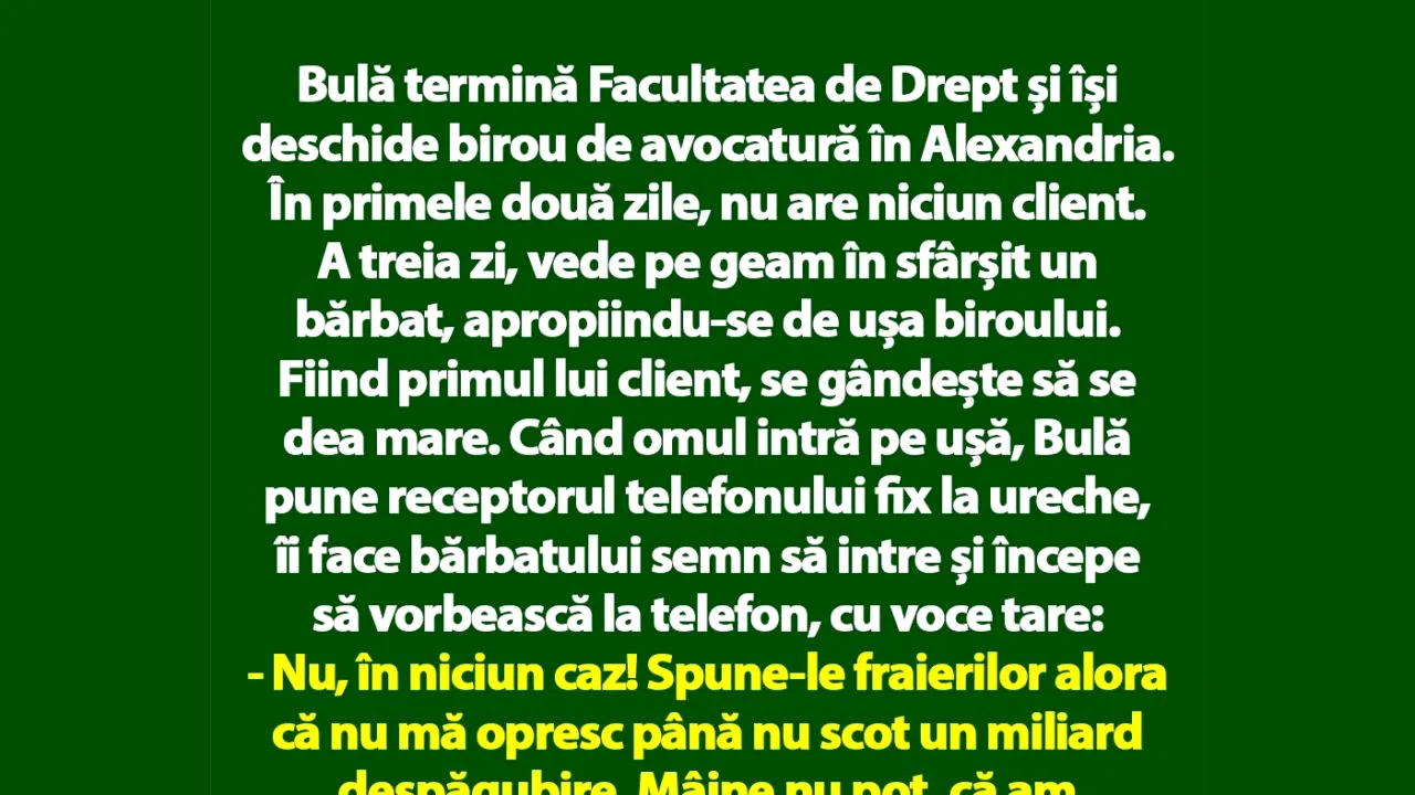 BANCUL ZILEI | Bulă își deschide birou de avocatură în Alexandria