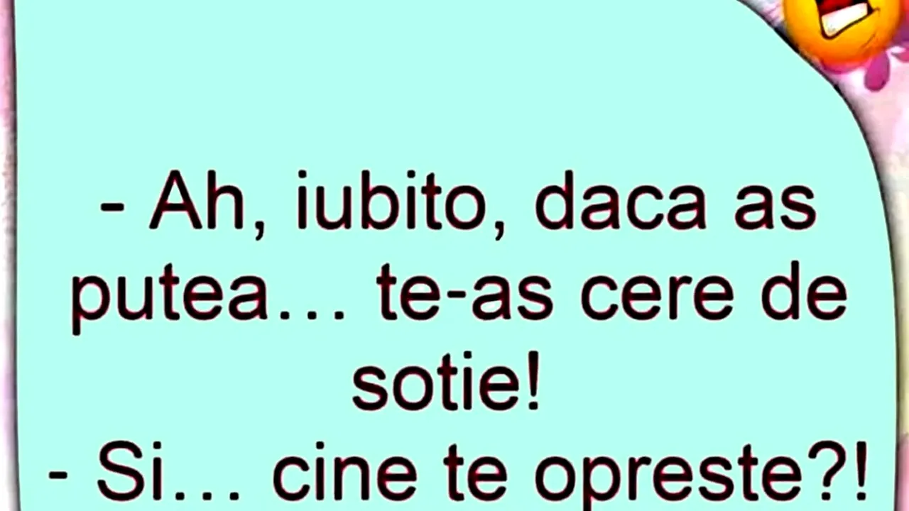 BANCUL ZILEI | „Dacă aș putea, te-aș cere de soție”