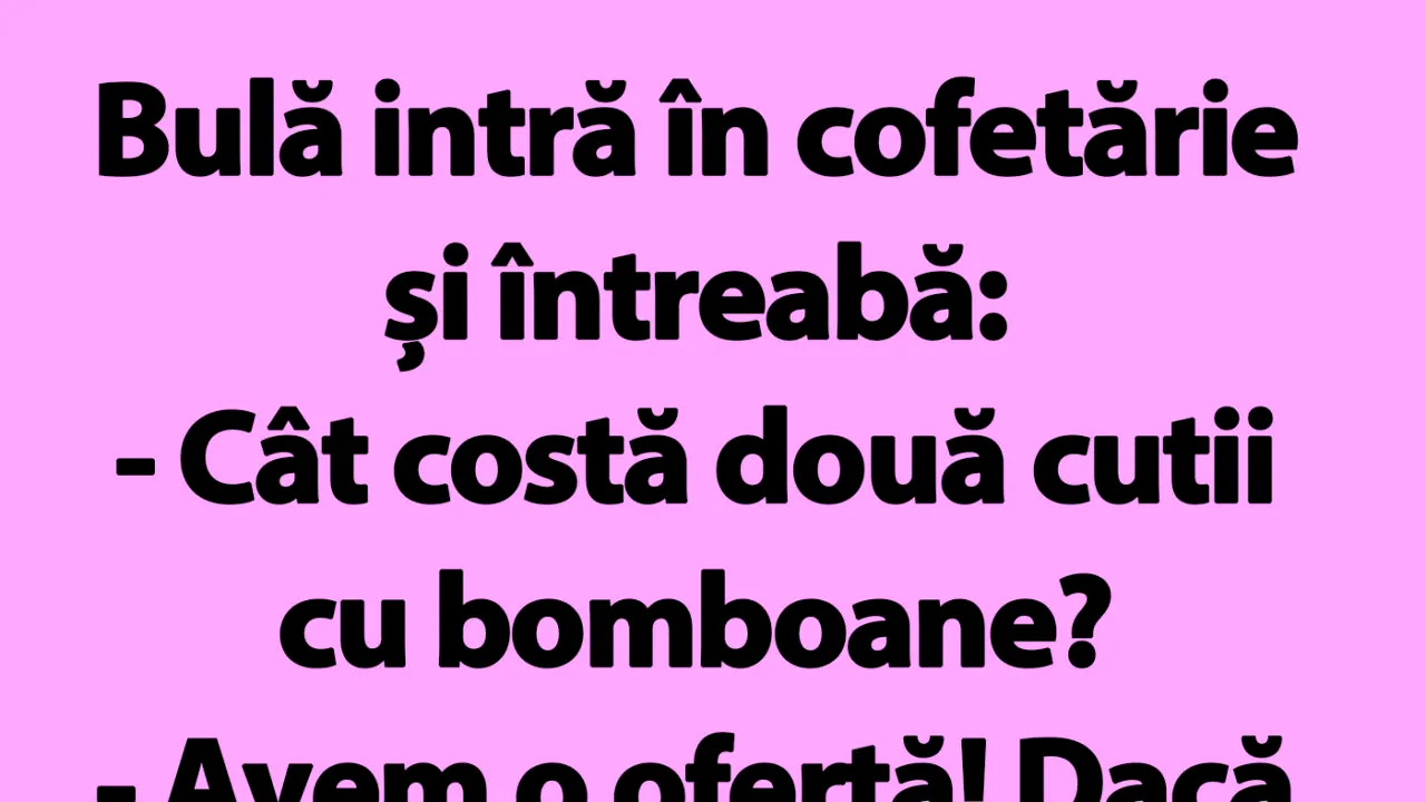 BANC | Bulă și cutiile cu bomboane