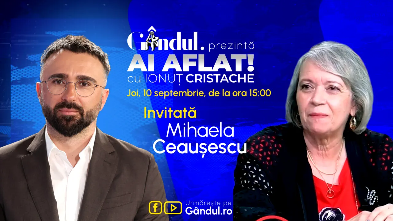 „Ai Aflat! cu Ionuț Cristache” începe joi, 10 septembrie, de la ora 15.00, live pe Gândul. Invitată: Mihaela Ceaușescu