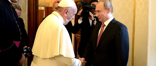 Vladimir Putin a întârziat peste o oră la întâlnirea cu Papa Francisc