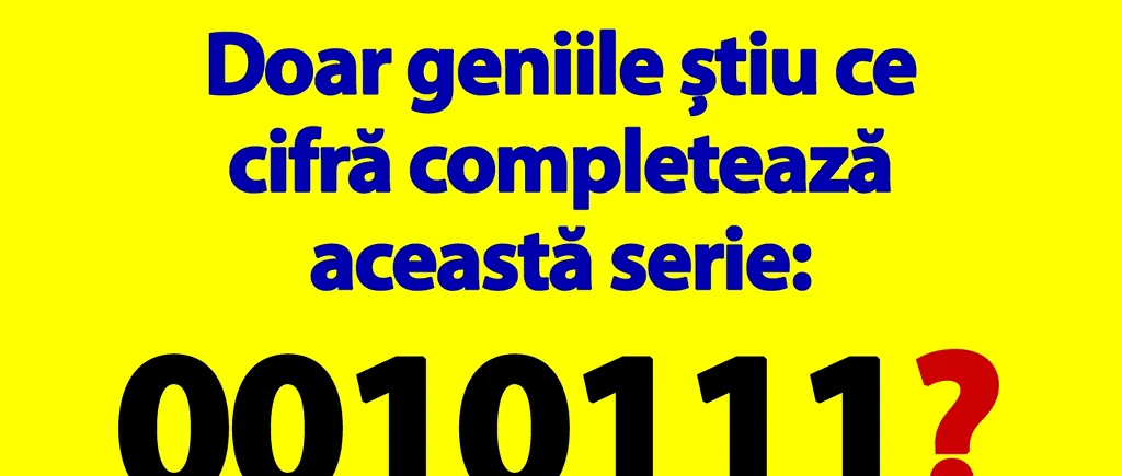 TEST IQ | Doar geniile știu ce cifră completează această serie: 0010111