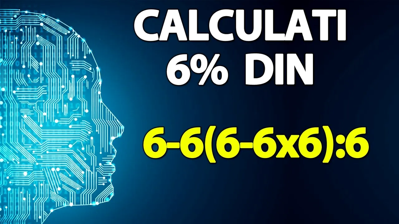 Test de inteligență pentru matematicieni | Calculați 6% din 6-6(6-6x6):6