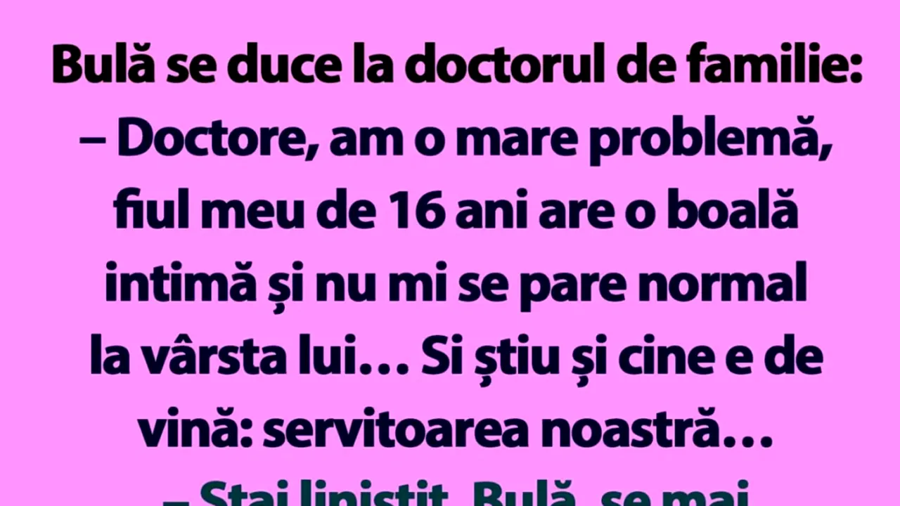 BANC | Bulă se duce la doctorul de familie: „Am o mare problemă”