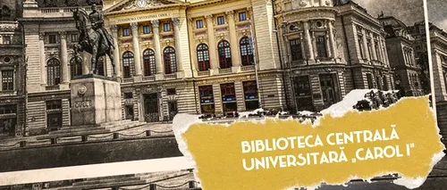 VIDEO | Povestea Bibliotecii Centrale Universitare „Carol I”, a cărei inaugurare a fost făcută chiar de rege, la 14 martie 1895 (DOCUMENTAR)