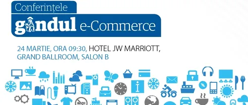 Evoluția comerțului online în România, dezbătută la conferința Gândul E-commerce