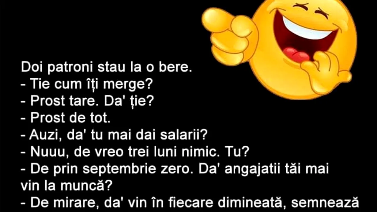 BANCUL ZILEI | Doi patroni stau la o bere