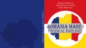 Lansare de carte | Eugen Stănescu, Alexandru Cristian & Iulia Stănescu – ”România Mare – Un ideal împlinit”