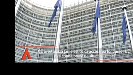 Avertizarea Comisiei Europene: Pentru accesarea fondurilor UE, statele estice vor fi condiționate de situația justiției