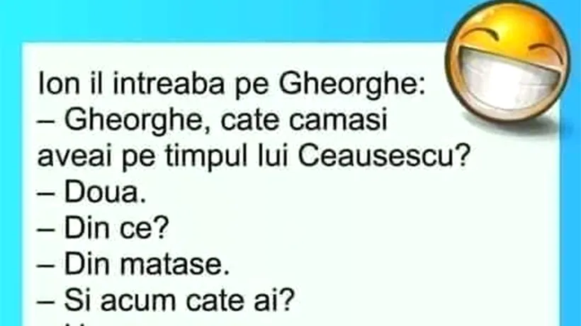 BANCUL ZILEI | „Gheorghe, câte cămăși aveai pe timpul lui Ceaușescu?”