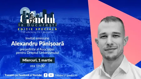 „Cu Gândul la București” - ediție specială - începe miercuri, 1 martie, de la ora 19.00. PUZ-urile Sector 2 și 4 devin ACTIVE