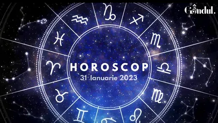 VIDEO | Horoscop marți, 31 ianuarie 2023. Cine sunt nativii care ar trebui să evite negocierile, astăzi