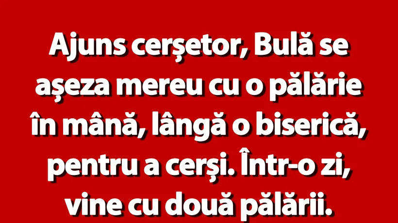 BANC | Bulă ajunge cerșetor