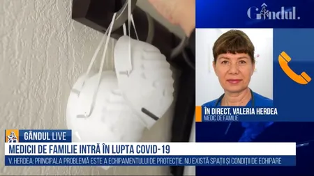 GÂNDUL LIVE. Valeria Herdea, medic de familie: A te deplasa la domiciliu, pentru medicul de familie, înseamnă să ai mașină, echipamente, nu este normal ca noi să transmitem această infecție
