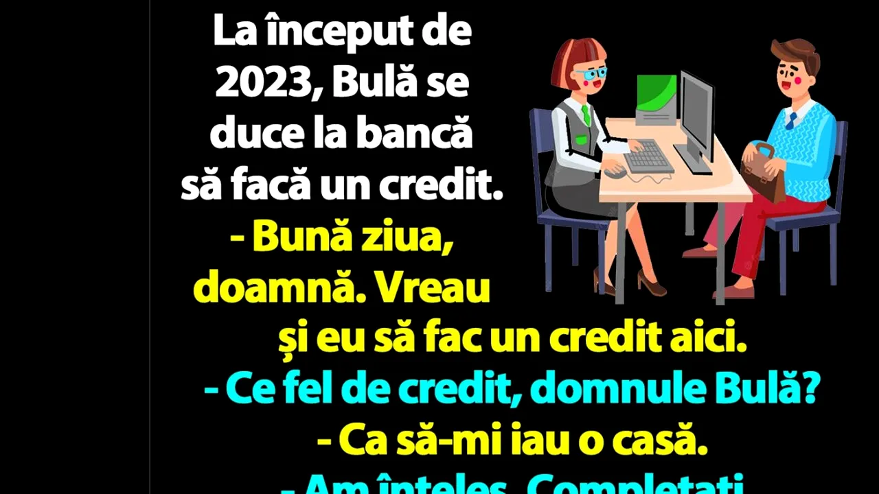 BANC | La început de 2023, Bulă se duce la bancă să facă un credit