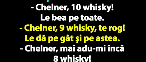 BANC | Bulă intră într-un bar şi se aşează la masă: Chelner, 10 whisky!