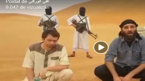 Primele imagini VIDEO cu românul răpit în Libia. Ce solicită TERORIȘTII de la guvernul român. MAE: verificăm, în regim de URGENȚĂ, autenticitatea materialului
