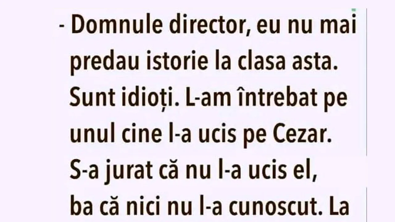 BANCUL de sâmbătă | „Domnule director, eu nu mai predau istorie la clasa asta”
