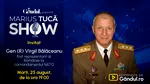 Marius Tucă Show începe marți, 25 august, de la ora 19.00, live pe Gândul. Invitat: Gen. (R) Virgil Bălăceanu
