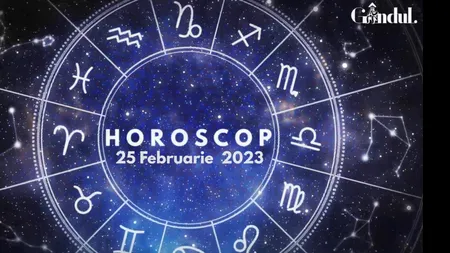 VIDEO | Horoscop sâmbătă, 25 februarie 2023. O propunere neașteptată îi ia prin surprindere pe unii nativi