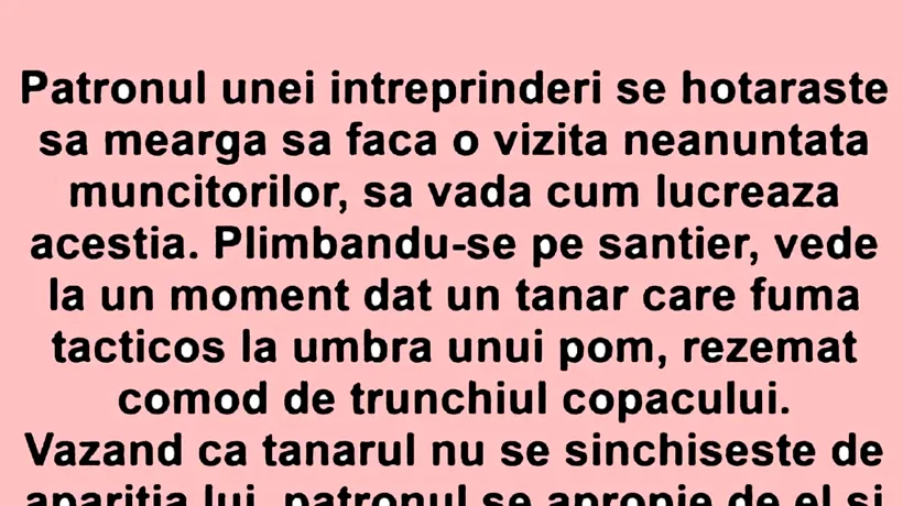 BANCUL ZILEI | Patronul și tânărul leneș