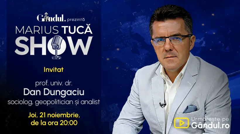 Marius Tucă Show începe joi, 21 noiembrie, de la ora 20.00, live pe gândul.ro. Invitat: prof. univ. dr. Dan Dungaciu