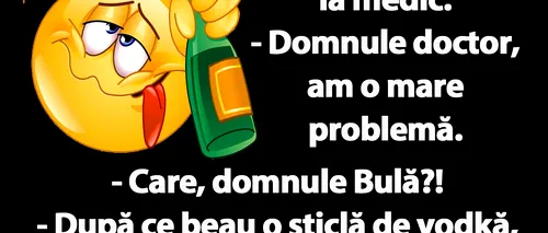 BANC | Bulă merge la doctor: „Domnule doctor, am o mare problemă”