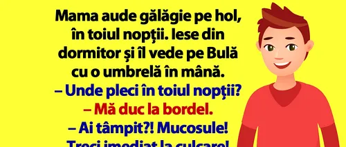 BANC | Mama îl prinde pe Bulă în toiul nopții, pe hol: „Mă duc la bordel