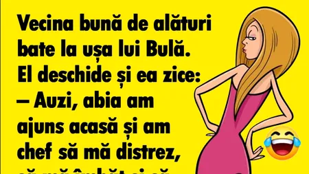 BANC | Vecina lui Bulă