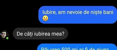 BANC | Iubire, am nevoie de niște bani. Vreo 500 de lei ar fi de ajuns