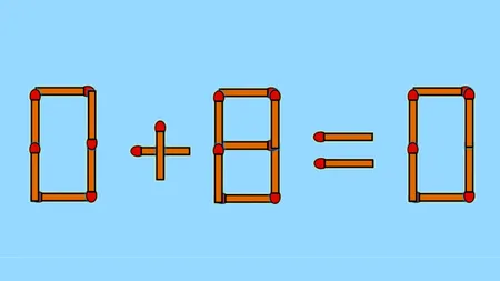 TEST IQ | 0 + 8 = 0 este greșit. Pentru a corecta egalitatea, mutați un singur chibrit