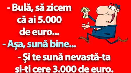 BANC | „Bulă, să zicem că ai 5.000 de euro...”
