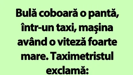 BANC | Bulă coboară o pantă, într-un taxi