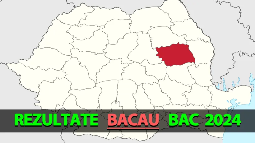 Rezultate Bacalaureat 2024 în Bacău | Notele, afișate pe EDU.RO
