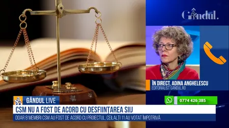 GÂNDUL LIVE. Adina Anghelescu, editorialist GÂNDUL.RO: Trei asociaţii de magistraţi își exprimă nemulțumirea față de insistența ministrului Justiției de a solicita în continuare desființarea SIIJ