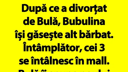 BANC | După ce a divorțat de Bulă, Bubulina își găsește alt bărbat. Întâmplător, cei 3 se întâlnesc în mall