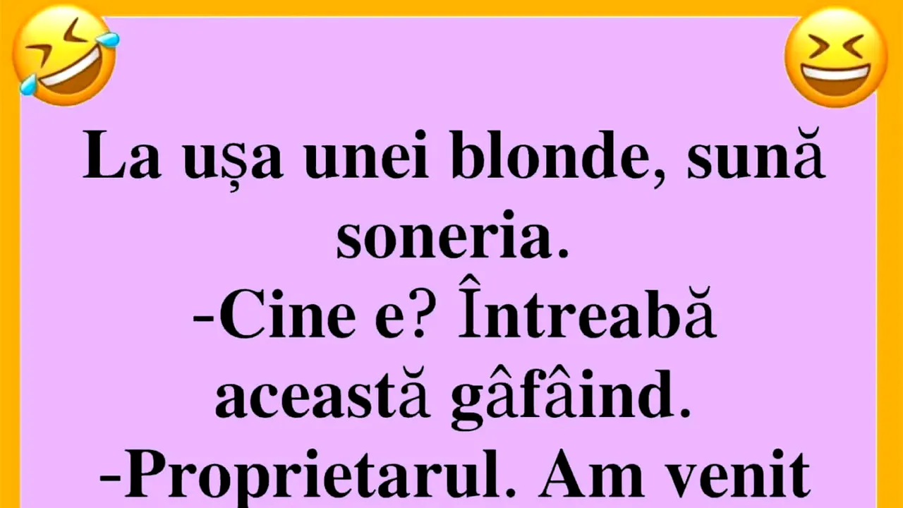 BANCUL ZILEI | La ușa unei blonde, sună soneria: „Sunt proprietarul”