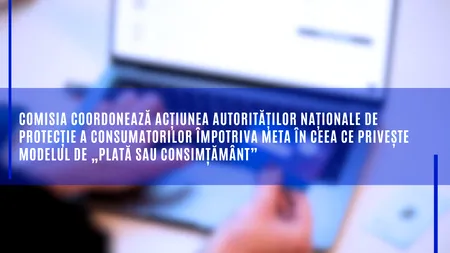 META, în vizorul Comisiei EUROPENE/Rețeaua este suspectată că încalcă legislația UE referitoare la metoda „plată sau consimțământ”