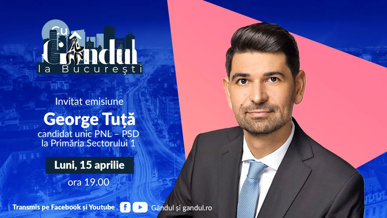 „Cu Gândul la București” începe luni, 15 aprilie, de la ora 19.00. Invitat: George Tuță