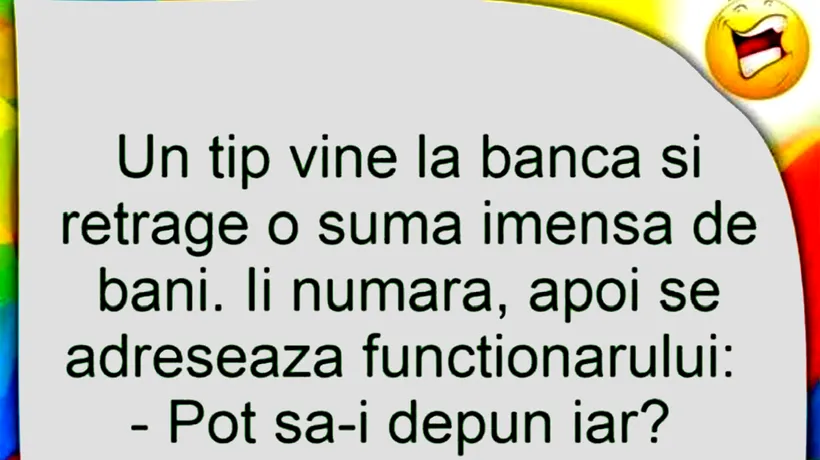 Bancul de marți | Un tip se duce la bancă și retrage o sumă imensă de bani