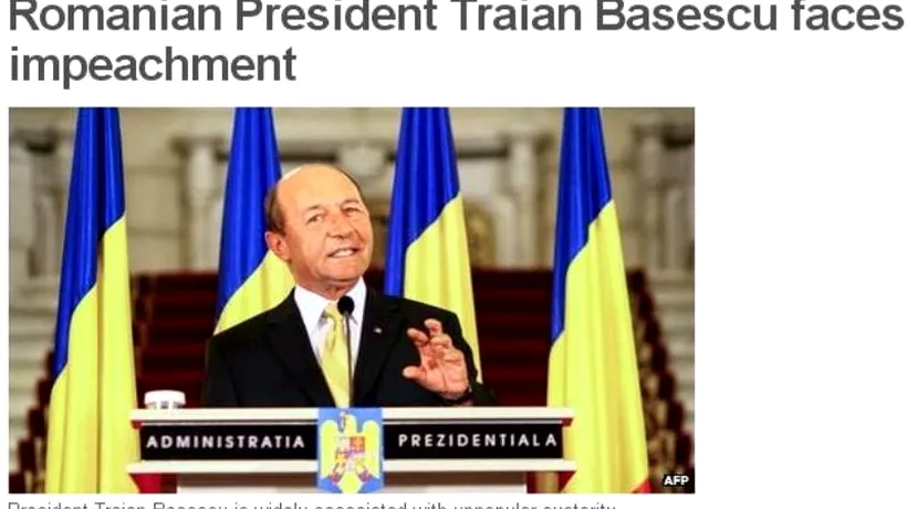 Presa internațională, despre declanșarea procedurii de suspendare a lui Traian Băsescu. Lupta pentru putere zguduie politica românească