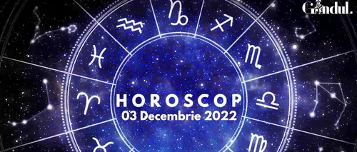 VIDEO| Horoscopul de sâmbătă 3 decembrie 2022. O zodie se bucură de aprecierea superiorilor