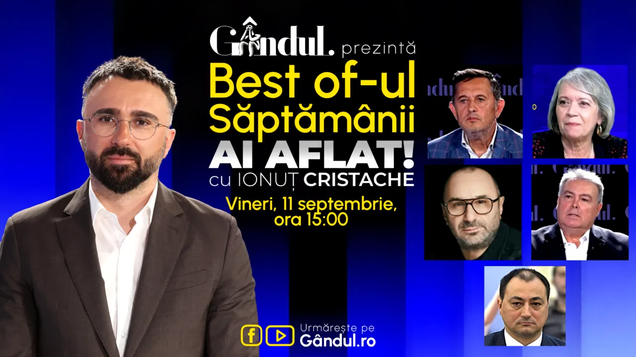 Gândul prezintă Best Of Ai aflat! Cu Ionuț Cristache - vineri, 11 septembrie, de la ora 15.00