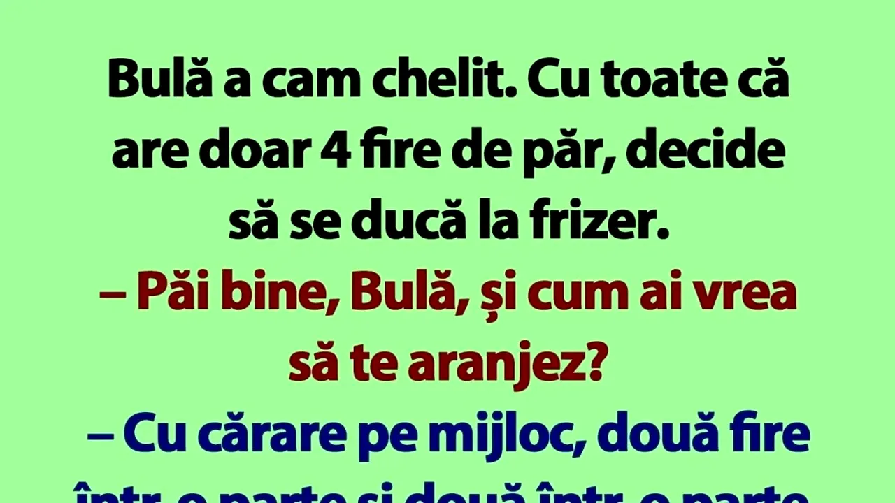 Bancul de luni | Bulă, frizerul și calviția