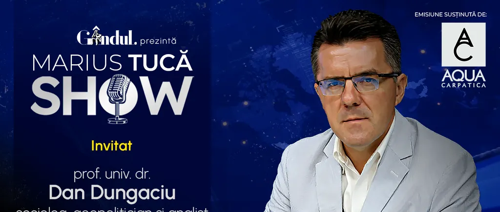 Marius Tucă Show începe joi, 7 noiembrie, de la ora 20.00, live pe Gândul. Invitat: prof. univ. dr. Dan Dungaciu