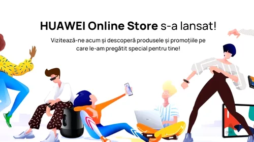 (P) Huawei Online Store oferă fanilor reduceri totale de până la 6.000 de lei sub formă de vouchere, cu ocazia lansării magazinului online propriu