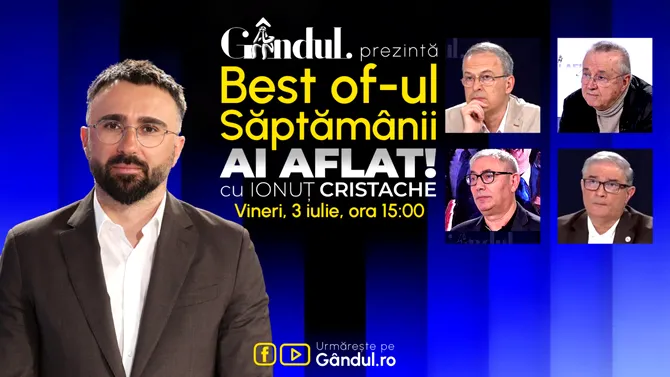 Gândul prezintă Best Of Ai aflat! Cu Ionuț Cristache – vineri, 3 iulie, de la ora 15.00