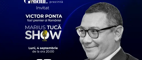 Marius Tucă Show începe luni, 4 septembrie, de la ora 20.00, live pe gandul.ro. Invitat: Victor Ponta